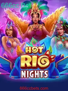 HotRioNights: Descubra o Mundo Emocionante do Jogo 666cc Bet